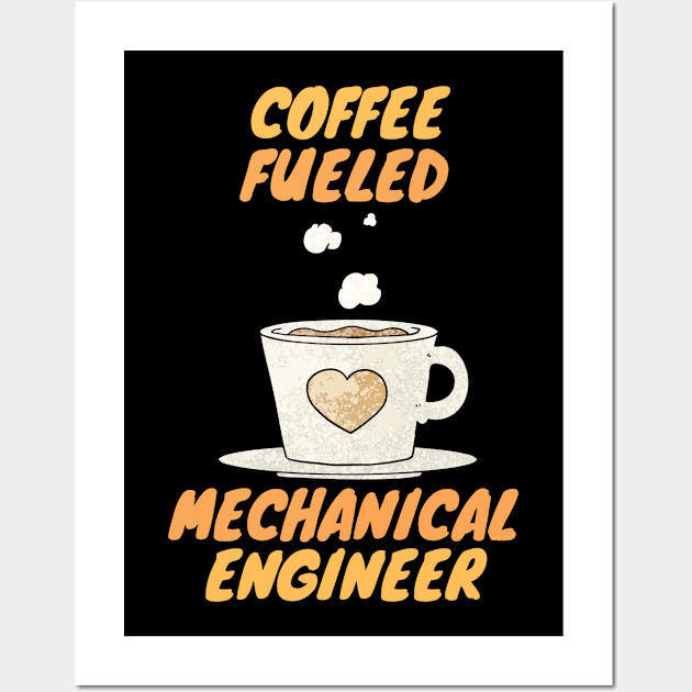 coffee fueled mechanical engineer Wall Art by SnowballSteps